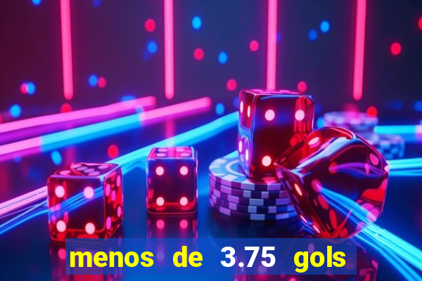 menos de 3.75 gols o que significa